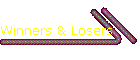 Winners & Losers